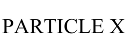 PARTICLE X trademark
