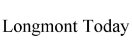 LONGMONT TODAY trademark