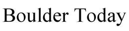 BOULDER TODAY trademark