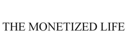 THE MONETIZED LIFE trademark