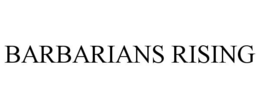 BARBARIANS RISING trademark