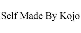 SELF MADE BY KOJO trademark