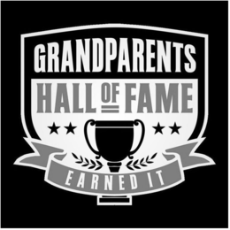 GRANDPARENTS HALL OF FAME EARNED IT trademark