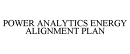 POWER ANALYTICS ENERGY ALIGNMENT PLAN trademark