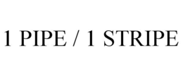 1 PIPE / 1 STRIPE trademark