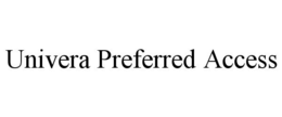 UNIVERA PREFERRED ACCESS trademark