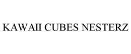 KAWAII CUBES NESTERZ trademark