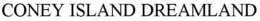 CONEY ISLAND DREAMLAND trademark