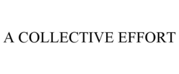 A COLLECTIVE EFFORT trademark