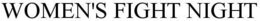 WOMEN'S FIGHT NIGHT trademark