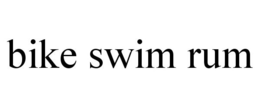 BIKE SWIM RUM trademark