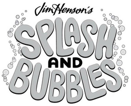 JIM HENSON'S SPLASH AND BUBBLES trademark