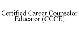 CERTIFIED CAREER COUNSELOR EDUCATOR (CCCE) trademark