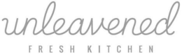 UNLEAVENED FRESH KITCHEN trademark