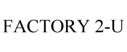 FACTORY 2-U trademark