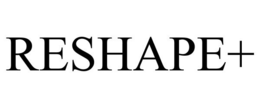 RESHAPE+ trademark