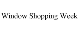 WINDOW SHOPPING WEEK trademark