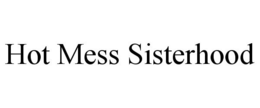 HOT MESS SISTERHOOD trademark