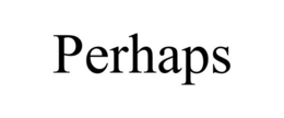 PERHAPS trademark