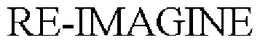 RE-IMAGINE trademark