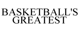 BASKETBALL'S GREATEST trademark