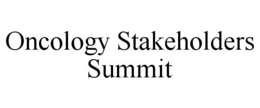 ONCOLOGY STAKEHOLDERS SUMMIT trademark