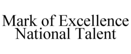 MARK OF EXCELLENCE NATIONAL TALENT trademark
