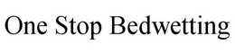 ONE STOP BEDWETTING trademark