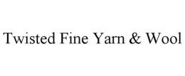 TWISTED FINE YARN & WOOL trademark