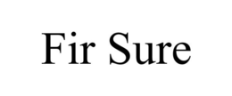 FIR SURE trademark