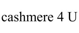 CASHMERE 4 U trademark