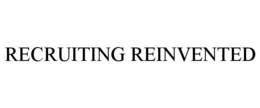 RECRUITING REINVENTED trademark