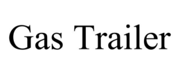 GAS TRAILER trademark
