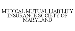 MEDICAL MUTUAL LIABILITY INSURANCE SOCIETY OF MARYLAND trademark