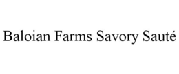 BALOIAN FARMS SAVORY SAUTÉ trademark