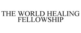 THE WORLD HEALING FELLOWSHIP trademark