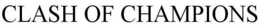 CLASH OF CHAMPIONS trademark