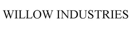 WILLOW INDUSTRIES trademark