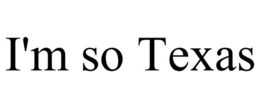 I'M SO TEXAS trademark