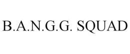 B.A.N.G.G. SQUAD trademark