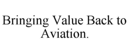 BRINGING VALUE BACK TO AVIATION. trademark