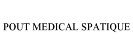 POUT MEDICAL SPATIQUE trademark
