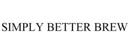 SIMPLY BETTER BREW trademark