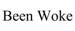 BEEN WOKE trademark