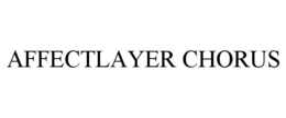 AFFECTLAYER CHORUS trademark