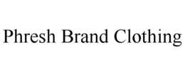 PHRESH BRAND CLOTHING trademark