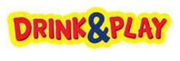 DRINK & PLAY trademark