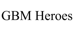 GBM HEROES trademark