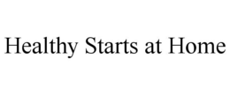 HEALTHY STARTS AT HOME trademark