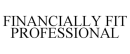 FINANCIALLY FIT PROFESSIONAL trademark